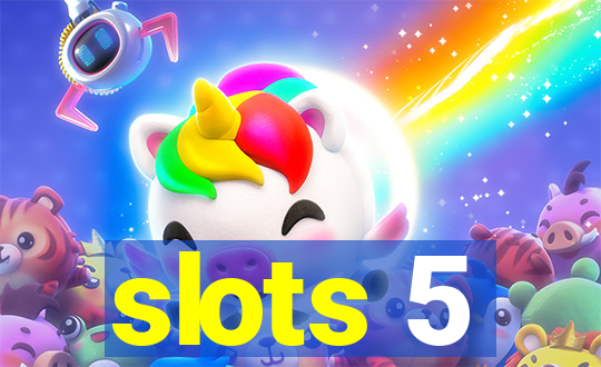 slots 5