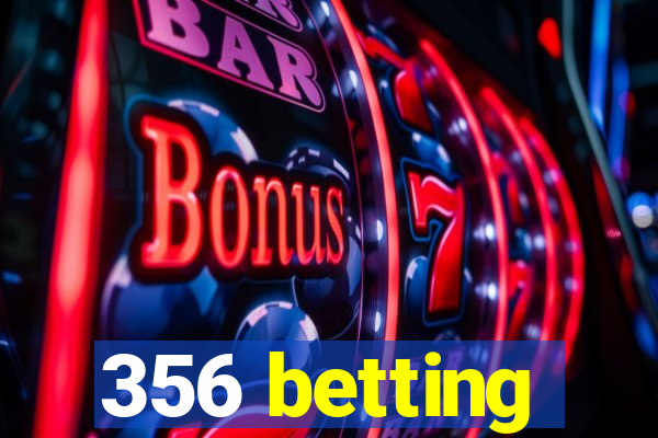 356 betting