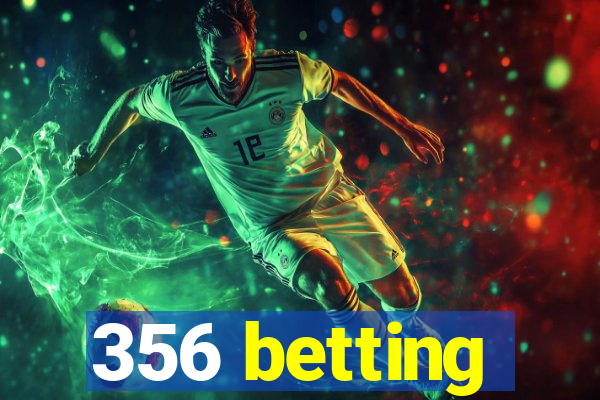 356 betting