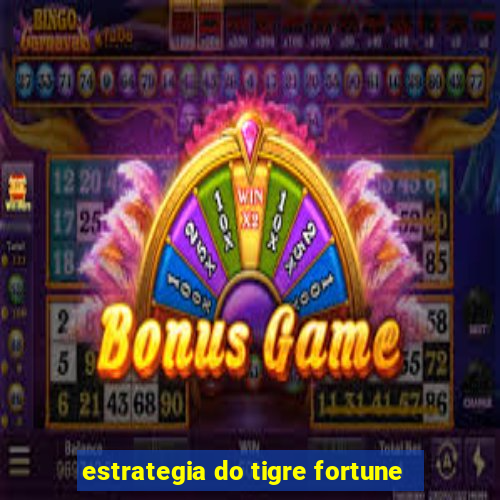 estrategia do tigre fortune