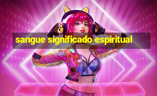 sangue significado espiritual