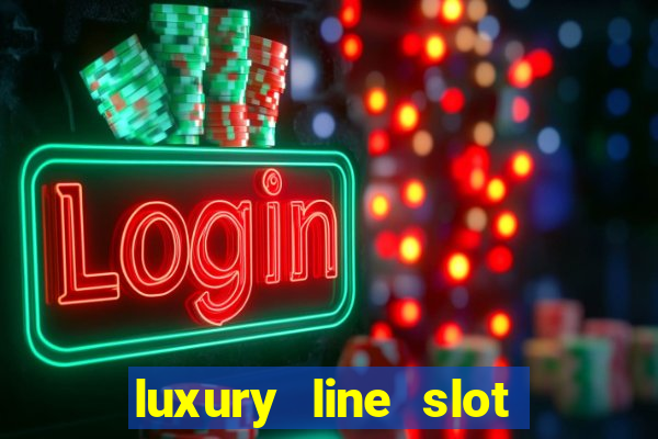 luxury line slot machine online