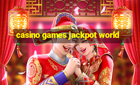 casino games jackpot world