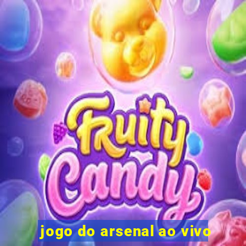 jogo do arsenal ao vivo