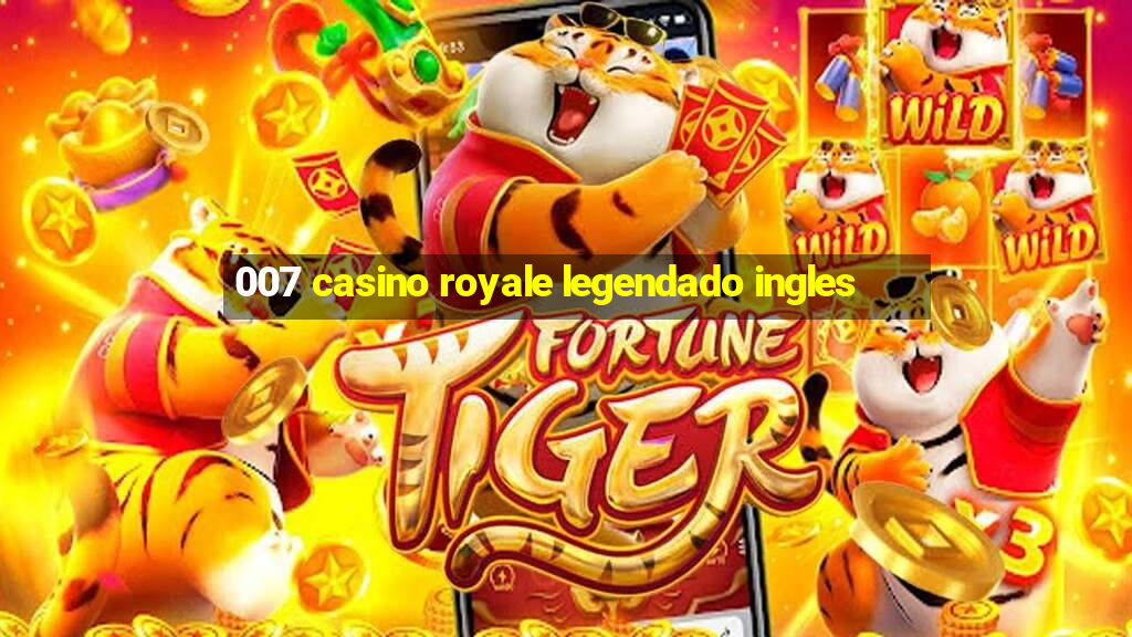 007 casino royale legendado ingles