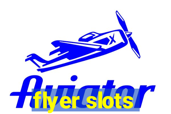 flyer slots