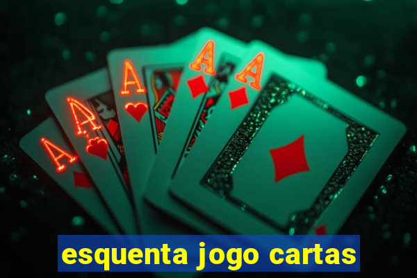 esquenta jogo cartas