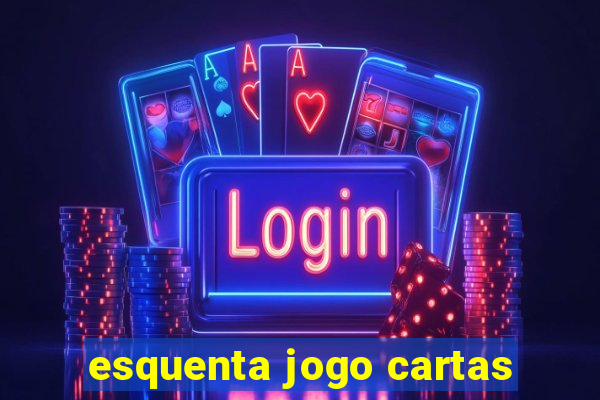 esquenta jogo cartas