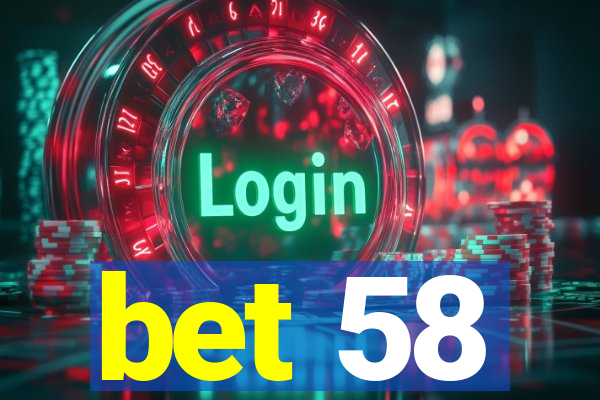 bet 58