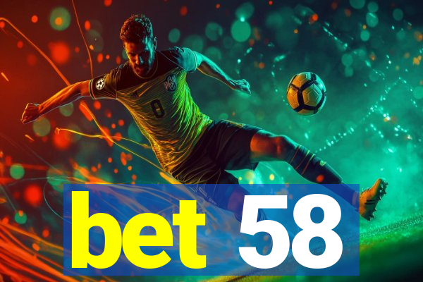 bet 58