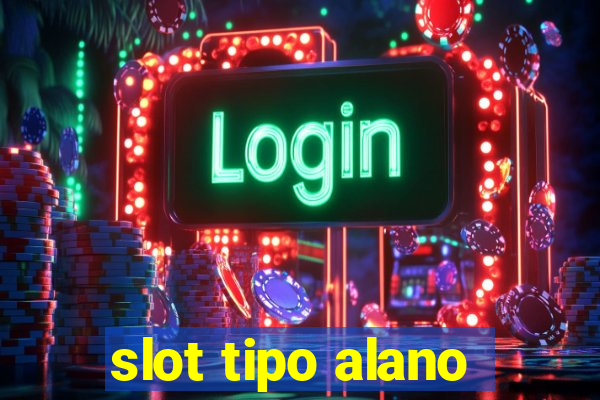 slot tipo alano