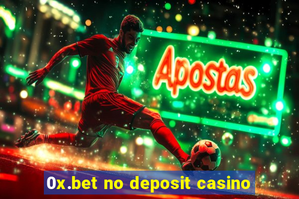 0x.bet no deposit casino