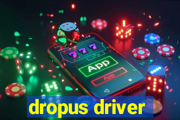 dropus driver