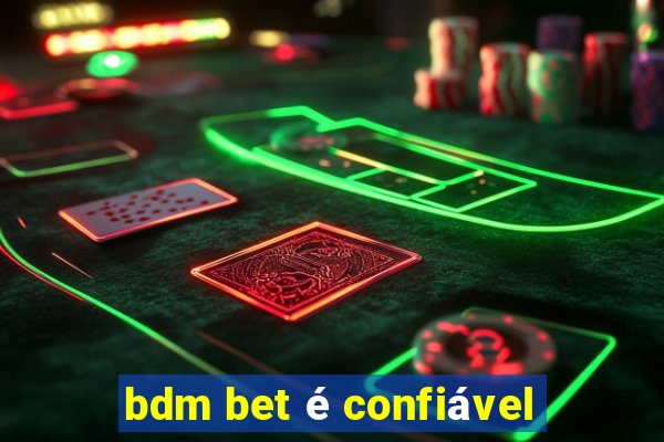 bdm bet é confiável