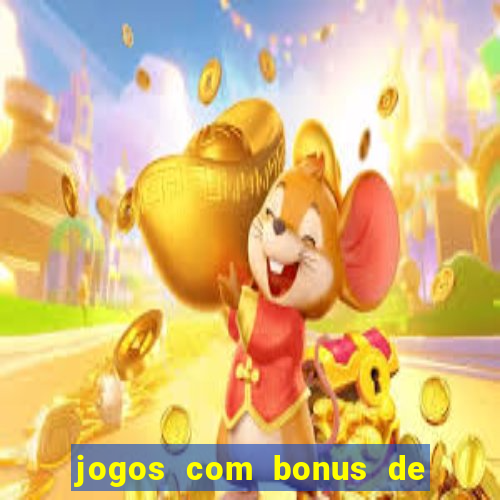 jogos com bonus de cadastro sem dep贸sito