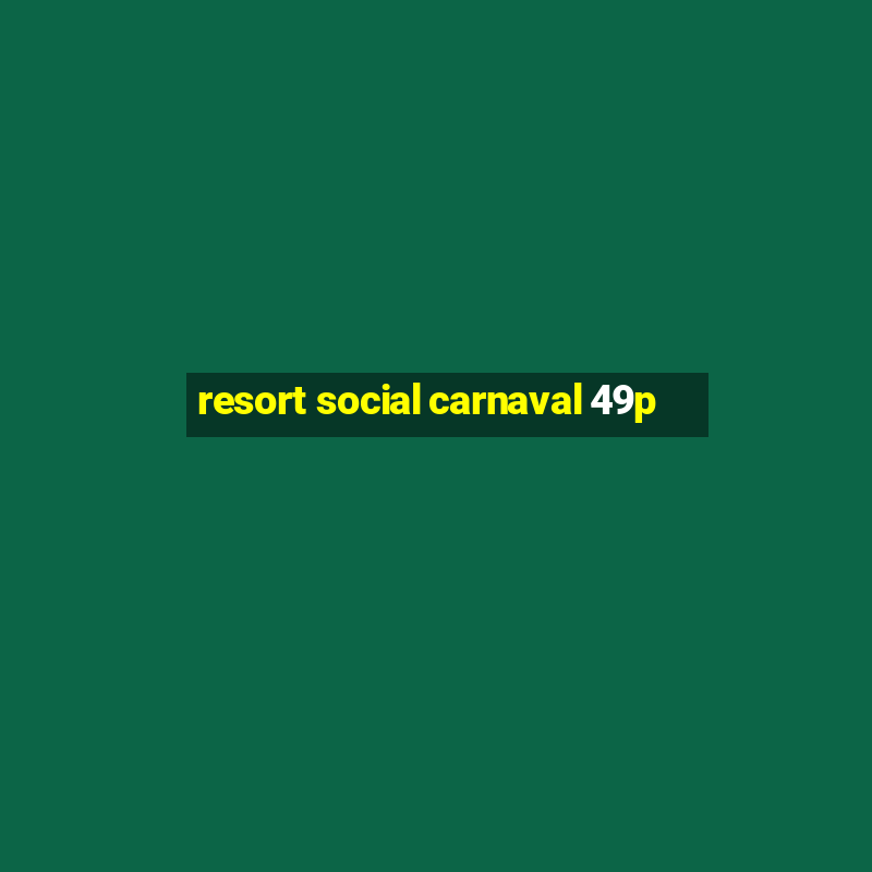 resort social carnaval 49p