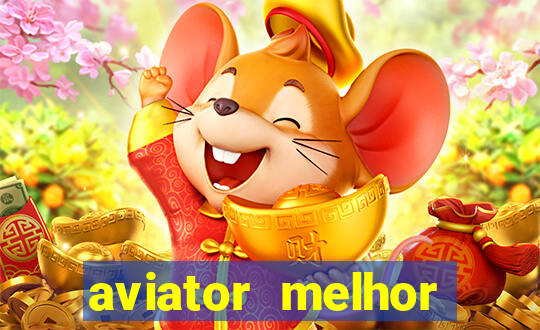 aviator melhor horario para jogar