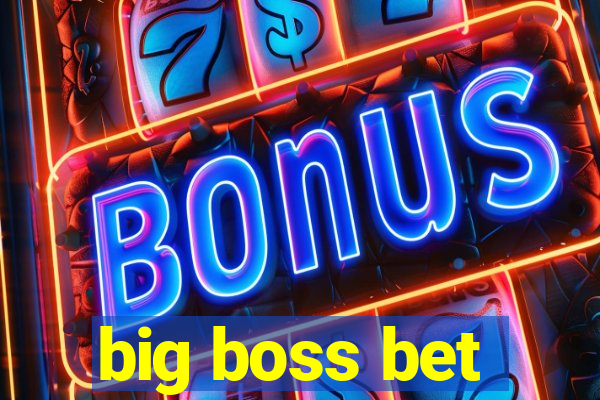 big boss bet