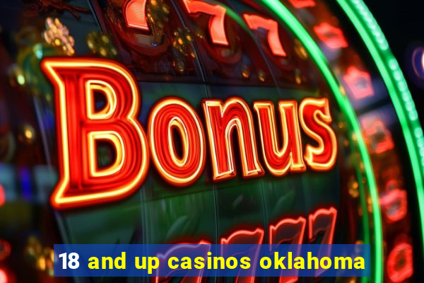 18 and up casinos oklahoma