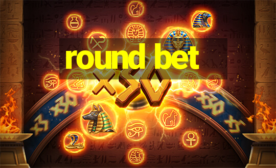 round bet