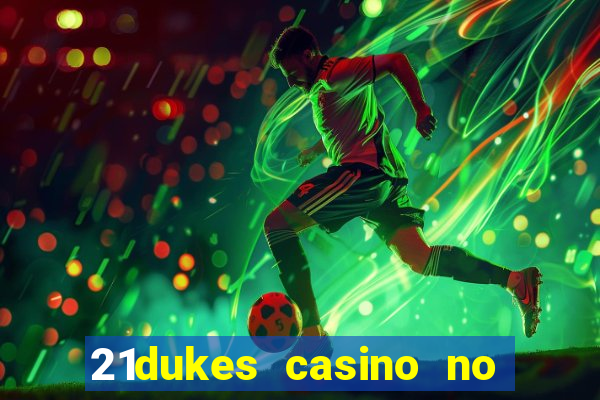 21dukes casino no deposit bonus codes