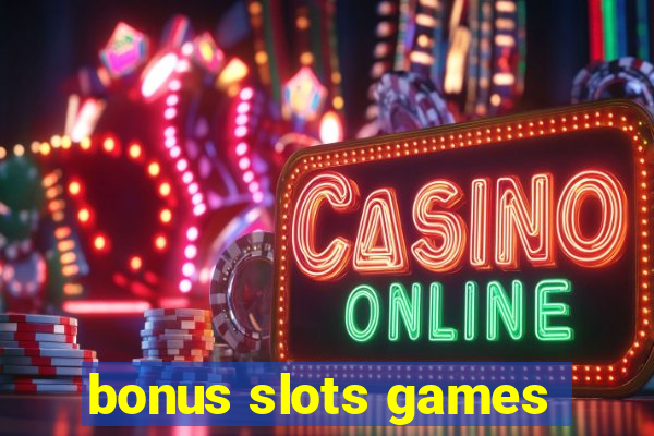 bonus slots games