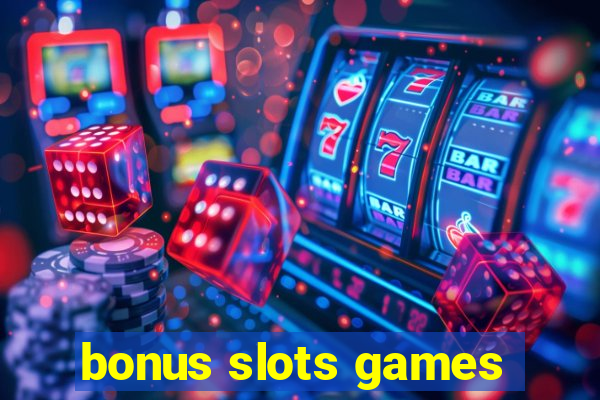 bonus slots games