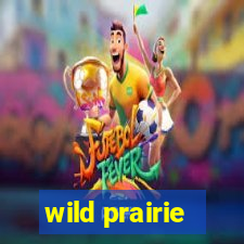 wild prairie