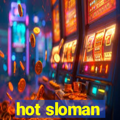 hot sloman