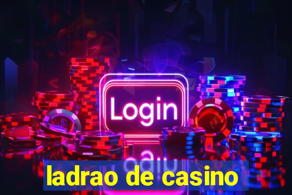 ladrao de casino