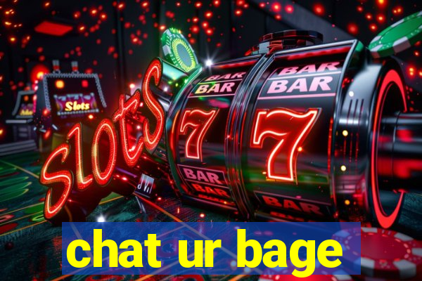 chat ur bage