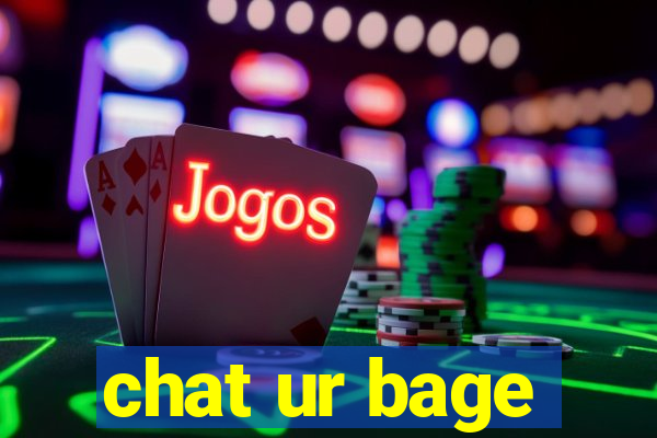 chat ur bage