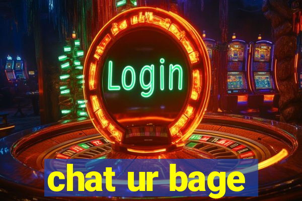 chat ur bage