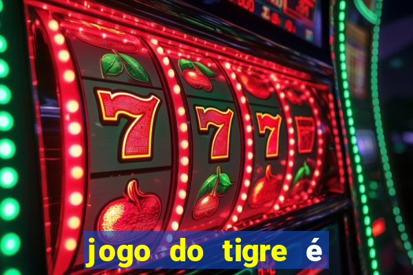 jogo do tigre é legalizado no brasil