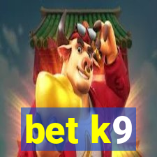 bet k9