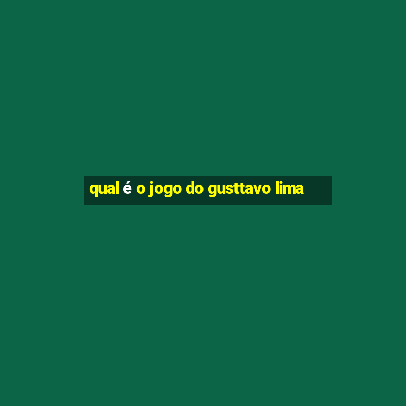 qual é o jogo do gusttavo lima