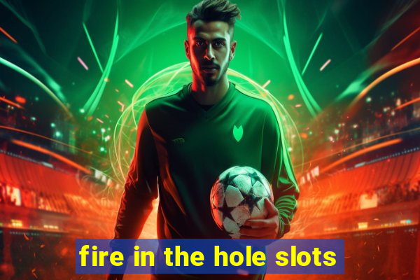 fire in the hole slots