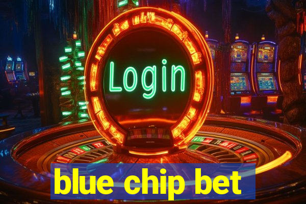 blue chip bet