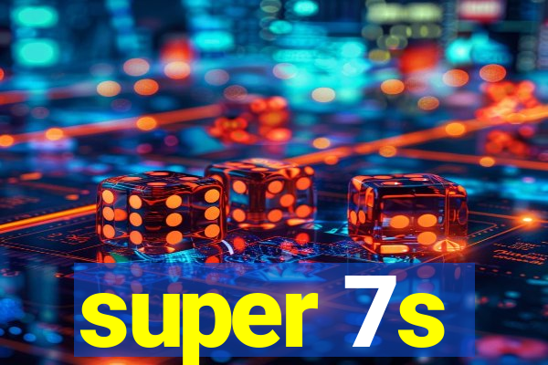 super 7s