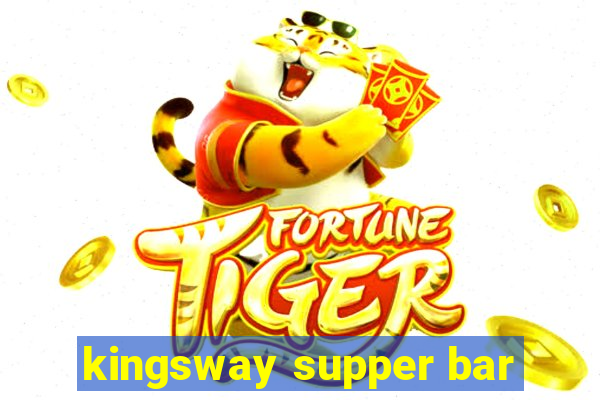 kingsway supper bar