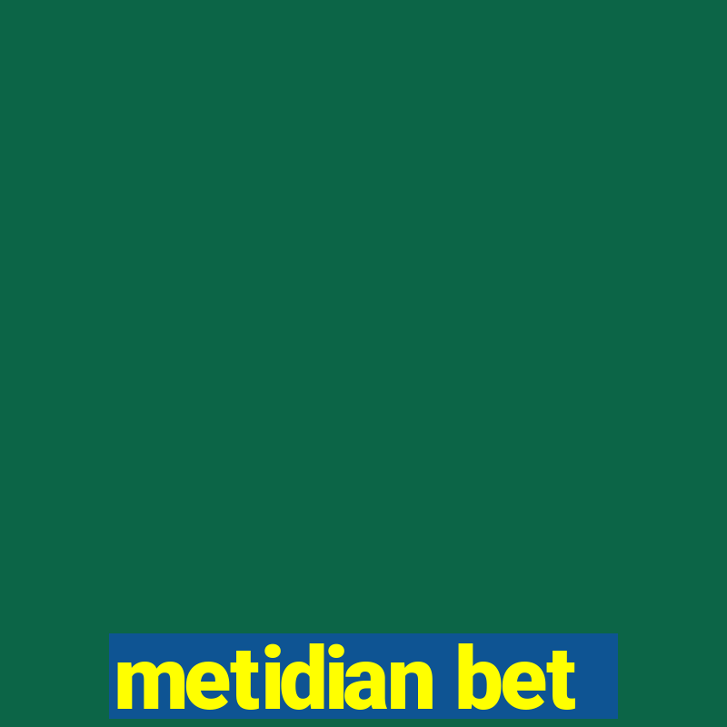 metidian bet