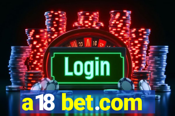 a18 bet.com