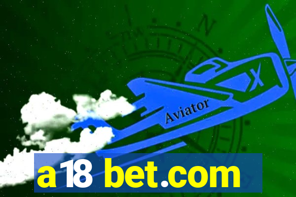 a18 bet.com