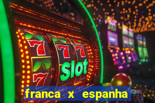 franca x espanha ao vivo