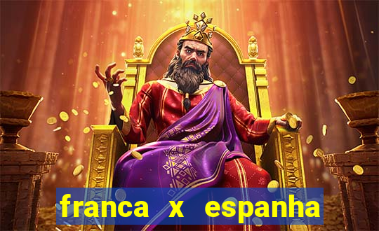 franca x espanha ao vivo