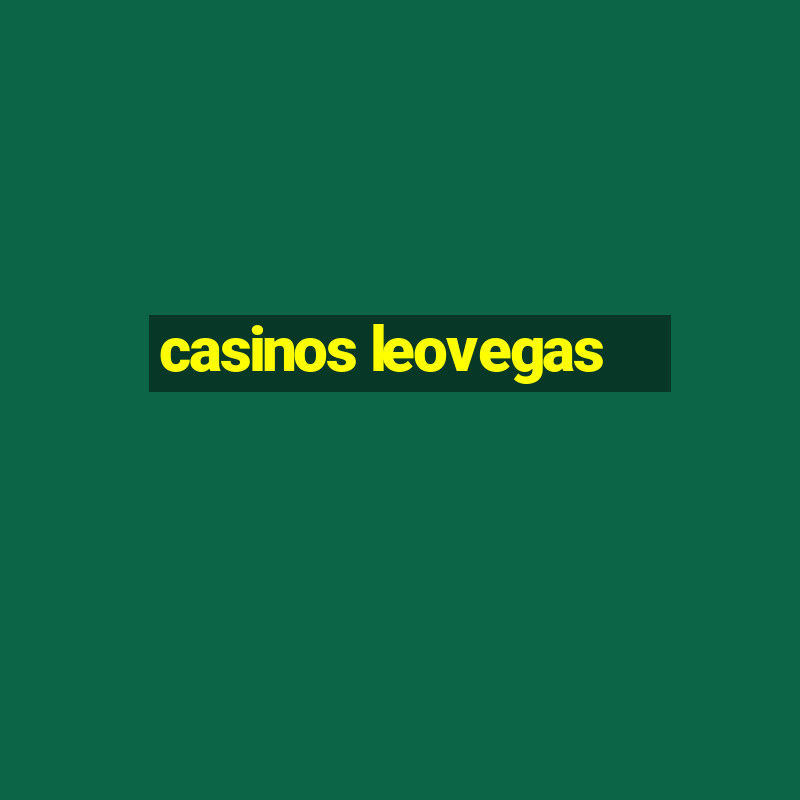 casinos leovegas