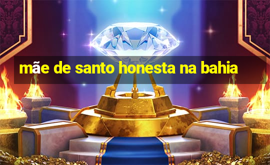 mãe de santo honesta na bahia