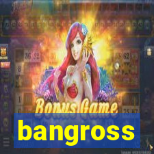 bangross