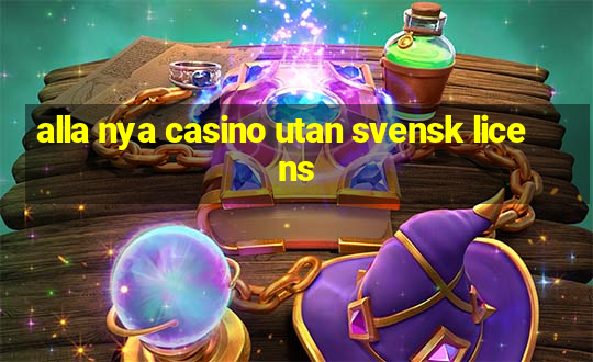 alla nya casino utan svensk licens