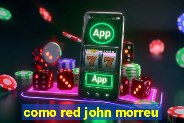 como red john morreu